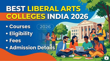 Best Liberal Arts Colleges in India 2026: Courses, Eligibility, Fees and Admission Details