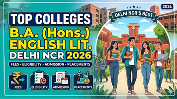 Top Colleges for B.A. (Hons.) English Literature in Delhi NCR 2026: Fees, Eligibility, Admission and Placements