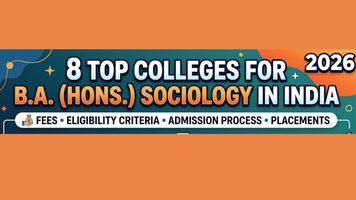 8 Top Colleges for B.A. (Hons.) Sociology in India 2026: Fees, Eligibility Criteria, Admission Process and Placements