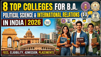 8 Top Colleges for B.A. (Hons.) Political Science & International Relations in India 2026: Fees, Eligibility, Admission Process & Placements