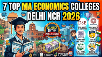 7 Top Colleges for Master’s in Economics in Delhi NCR 2026: Fees, Eligibility, Admission Criteria, Placements