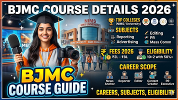 BJMC Course Details: Top Colleges, Subjects, Fees 2026, Eligibility & Career Scope