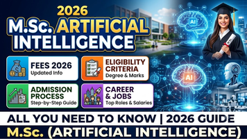M.Sc. (Artificial Intelligence): Fees 2026, Eligibility Criteria, Admission, Career and All You Need to Know