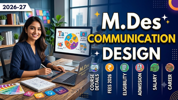 M.Des (Communication Design): Course Details, Fees 2026, Eligibility, Admission, Salary and Career