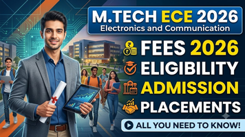 M.Tech Electronics and Communication Engineering: Fees 2026, Eligibility, Admission, and Placements